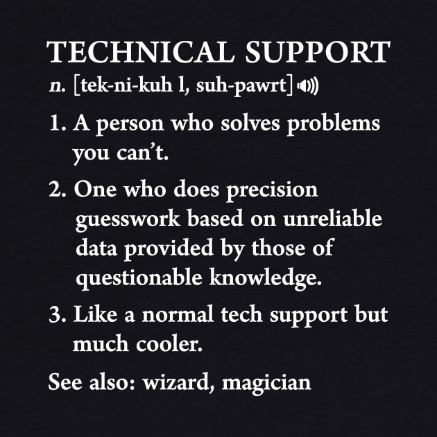 Funny Tech Support Definition Computer Geek Gag by hanespace